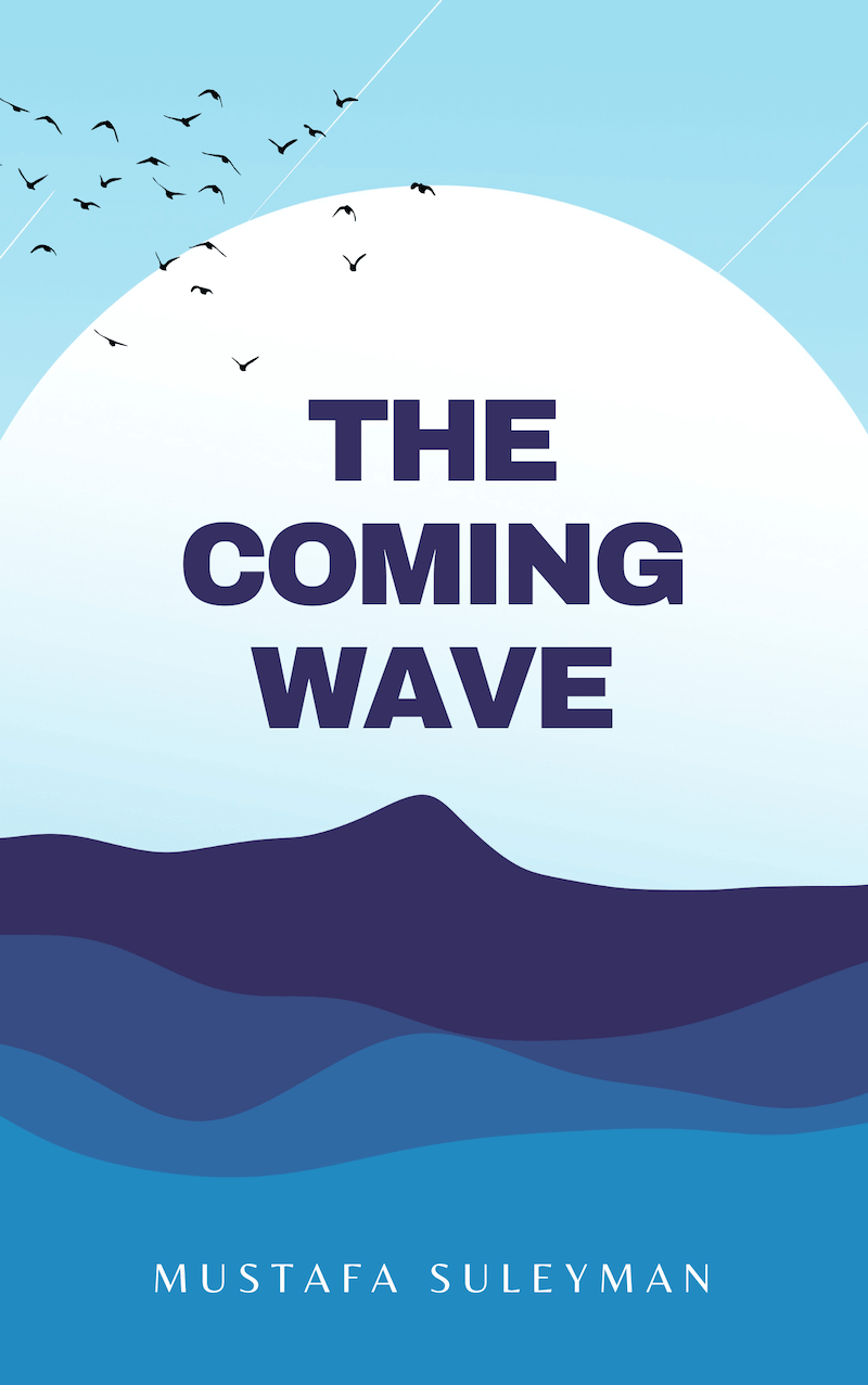 book summary - The Coming Wave by Mustafa Suleyman